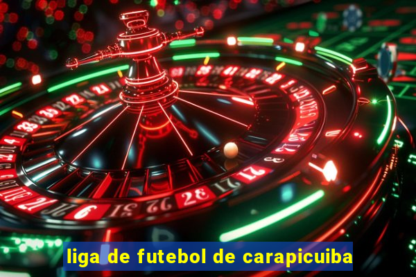 liga de futebol de carapicuiba